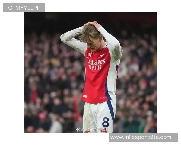 英媒报道厄德高赖斯回归时间未定卡皮耶或将复出对阵富勒姆